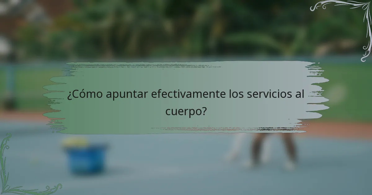 ¿Cómo apuntar efectivamente los servicios al cuerpo?
