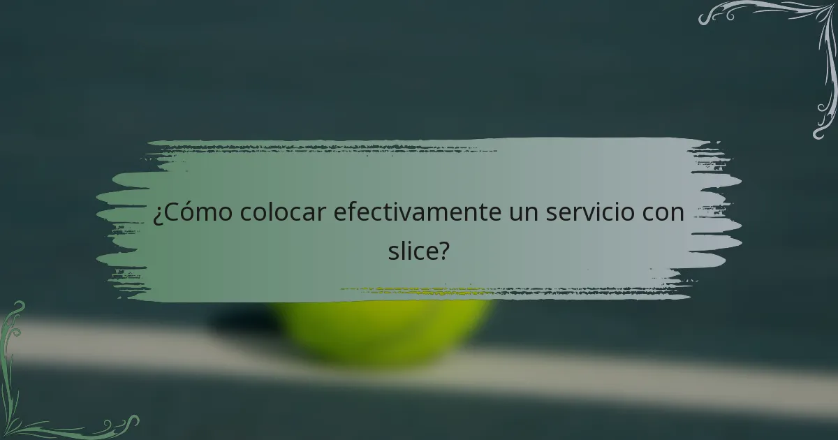 ¿Cómo colocar efectivamente un servicio con slice?