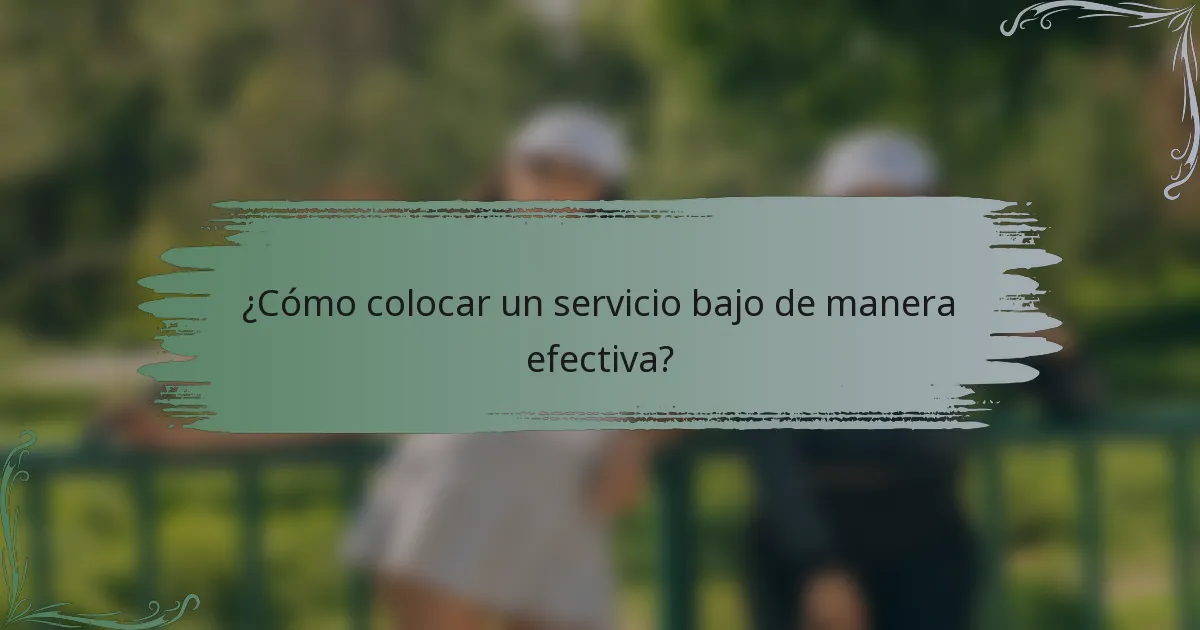 ¿Cómo colocar un servicio bajo de manera efectiva?
