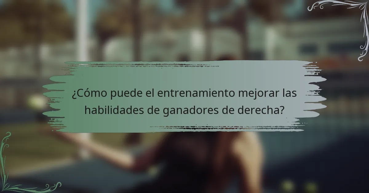 ¿Cómo puede el entrenamiento mejorar las habilidades de ganadores de derecha?