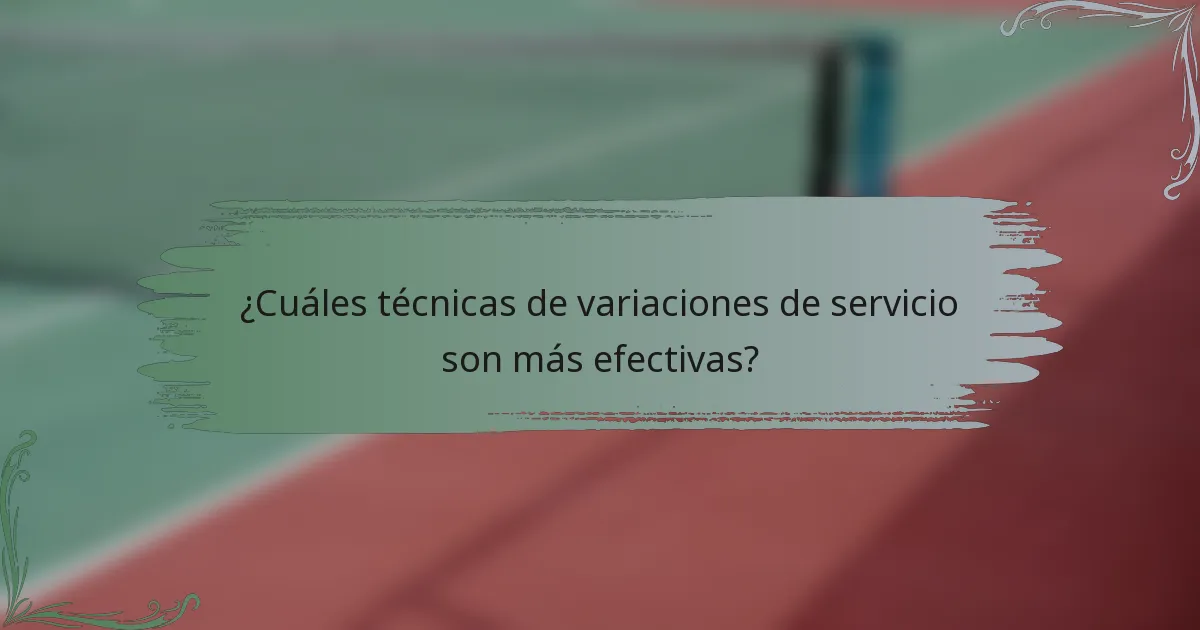 ¿Cuáles técnicas de variaciones de servicio son más efectivas?