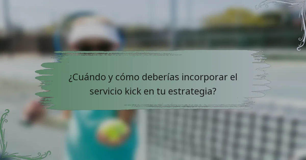 ¿Cuándo y cómo deberías incorporar el servicio kick en tu estrategia?