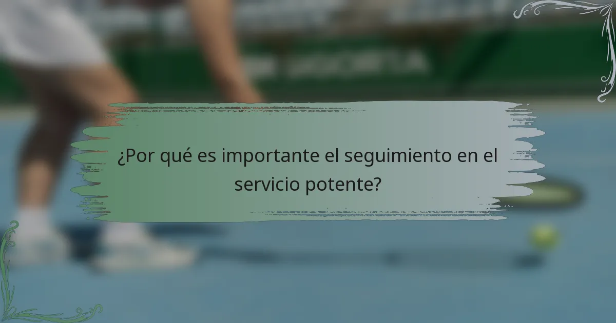 ¿Por qué es importante el seguimiento en el servicio potente?