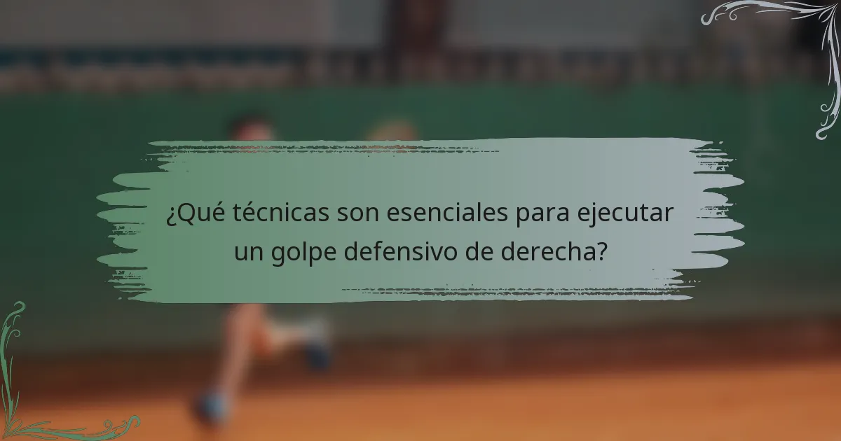 ¿Qué técnicas son esenciales para ejecutar un golpe defensivo de derecha?